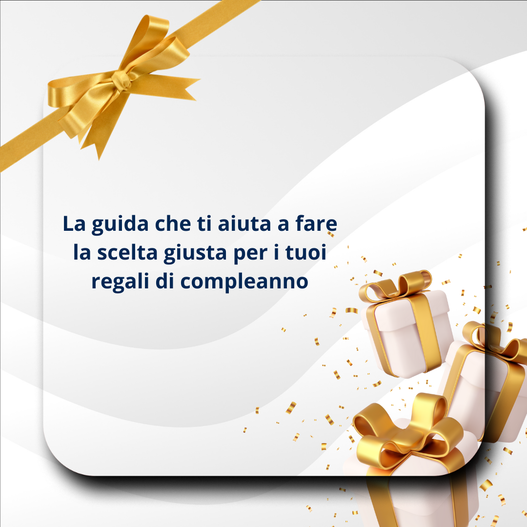Idee regalo esclusive per rendere speciale il compleanno della persona amata, con 3 bonus inclusi